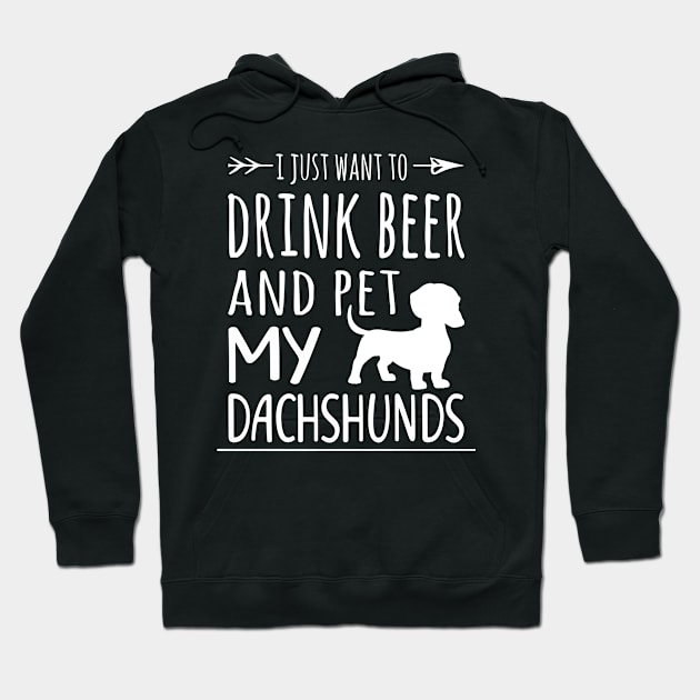 Drink Beer & Pet My Dachshunds Hoodie by schaefersialice